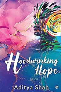 Hoodwinking Hope by Aditya Shah
