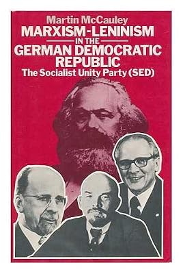 Marxism-Leninism in the German Democratic Republic: The Socialist Unity Party (SED) (Studies in Russia and East Europe)