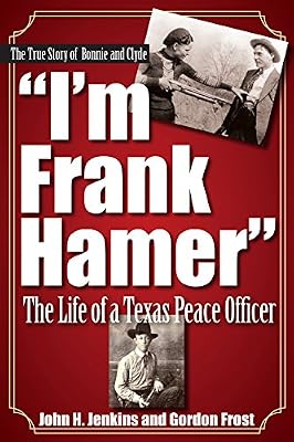 I'm Frank Hamer: The Life of a Texas Peace Officer