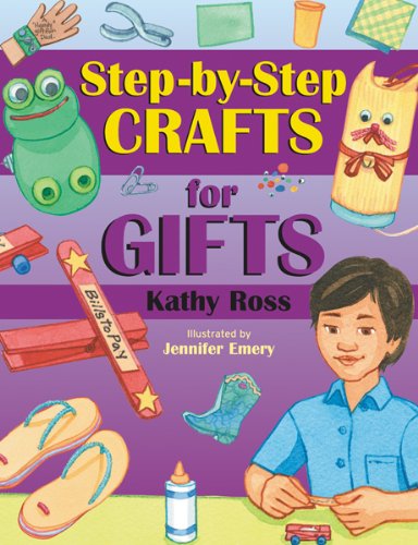 Step-by-Step Crafts for Gifts by Kathy Ross