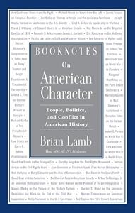 Booknotes on American Character: People, Politics, and Conflict in American History by Brian Lamb