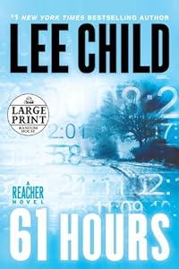 61 Hours: A Jack Reacher Novel by Lee Child