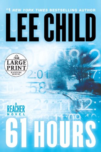 61 Hours: A Jack Reacher Novel by Lee Child