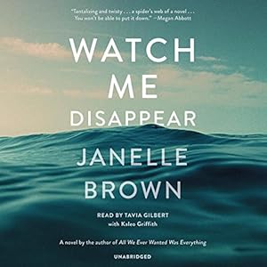 Watch Me Disappear: A Novel