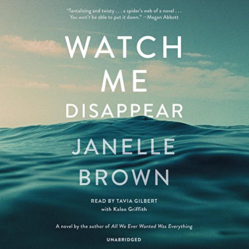 Watch Me Disappear: A Novel by Janelle Brown