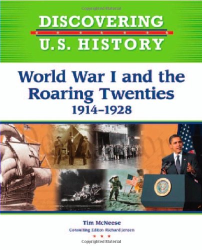 World War I and the Roaring Twenties 1914-1928 by Tim McNeese