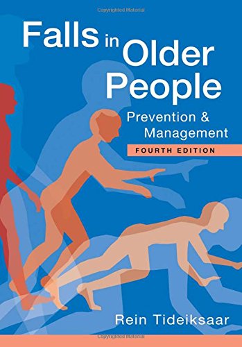 Falls in Older People: Prevention &amp; Management, Fourth Ed. by Rein Tideiksaar