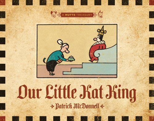 Our Little Kat King: A MUTTS Treasury by Patrick McDonnell