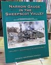 Narrow Gauge in the Sheepscot Valley Volume II Whitefield to Weeks Mills a Comprehensive Guide to the Wiscasset, Waterville & Farmington Railway