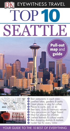 Top 10 Seattle (EYEWITNESS TOP 10 TRAVEL GUIDE) by Eric Amrine