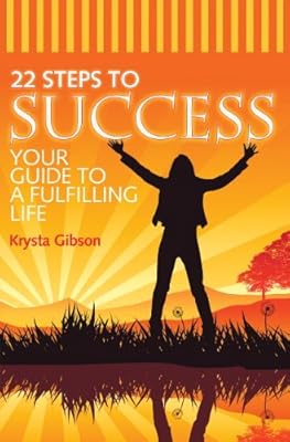 22 Steps to Success, Your Guide to a Fulfilling Life