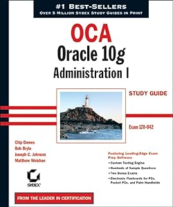 OCA: Oracle 10g Administration I Study Guide (1Z0-042) by Chip Dawes