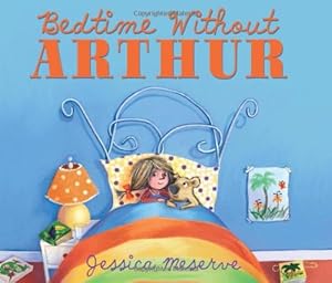 Bedtime Without Arthur by Jessica Meserve