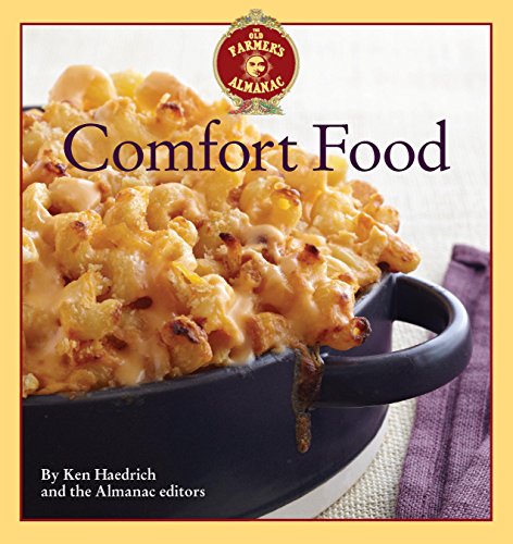 The Old Farmer's Almanac Comfort Food: Every dish you love, every recipe you want by Ken Haedrich
