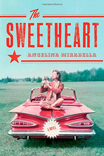 The Sweetheart: A Novel by Angelina Mirabella