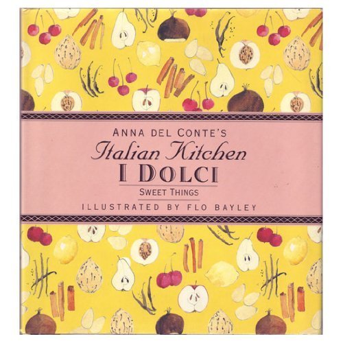 SWEET THINGS: I DOLCI (Anna Del Conte's Italian Kitchen) by Anna Del Conte
