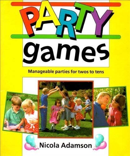 PARTY GAMES: MANAGEABLE PARTIES FOR TWOS TO TENS by Nicola Adamson
