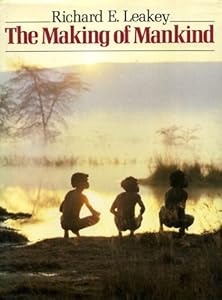 Making of Mankind by Richard E. Leakey