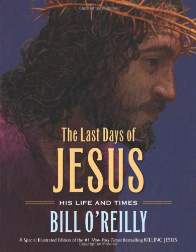 The Last Days of Jesus: His Life and Times