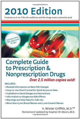 Complete Guide to Prescription & Nonprescription Drugs 2010 by H. Winter Griffith
