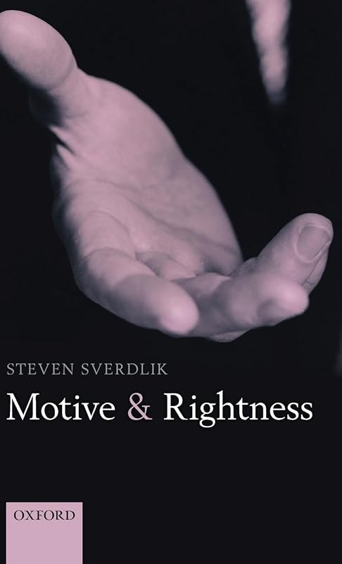 Motive and Rightness by Steven Sverdlik