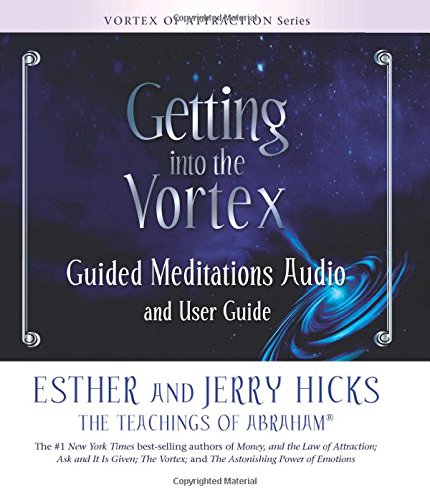 Getting Into The Vortex: Guided Meditations Audio and User Guide by Esther Hicks