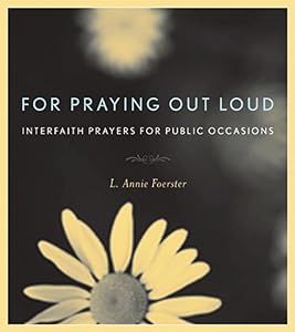 For Praying Out Loud: Interfaith Prayers for Public Occasions by L. Annie Foerster