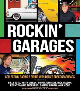 Rockin' Garages: Collecting, Racing &amp; Riding with Rock's Great Gearheads