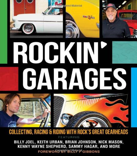 Rockin' Garages: Collecting, Racing &amp; Riding with Rock's Great Gearheads by Tom Cotter