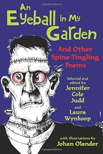 An Eyeball in My Garden: And Other Spine-Tingling Poems by Laura Wynkoop