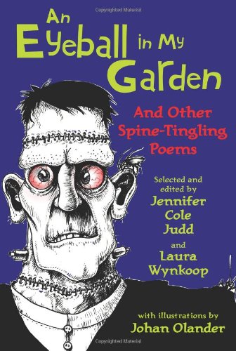 An Eyeball in My Garden: And Other Spine-Tingling Poems by Laura Wynkoop