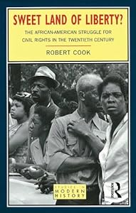 Sweet Land of Liberty?: The African-American Struggle for Civil Rights in the Twentieth Century (Studies In Modern History)