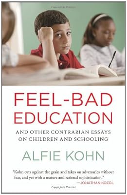 Feel-Bad Education: And Other Contrarian Essays on Children and Schooling