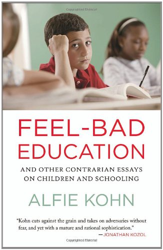 Feel-Bad Education: And Other Contrarian Essays on Children and Schooling by Alfie Kohn