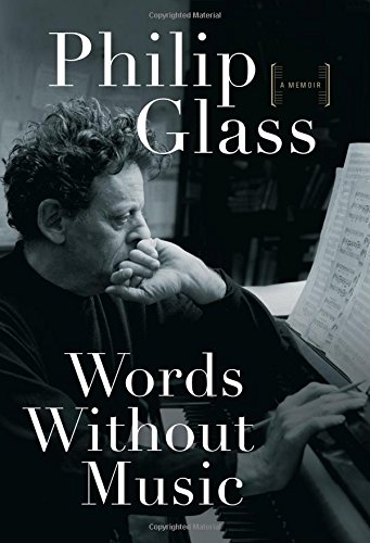 Words Without Music: A Memoir by Philip Glass