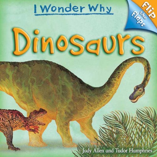 I wonder why flip the flaps dinosaurs by Judy Allen