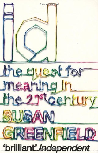 ID: The Quest for Meaning in the 21st Century by Susan Greenfield
