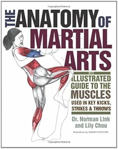 The Anatomy of Martial Arts: An Illustrated Guide to the Muscles Used for Each Strike, Kick, and Throw by Norman Link