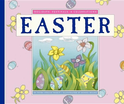 Easter (Holidays, Festivals, & Celebrations) by Trudi Strain Trueit