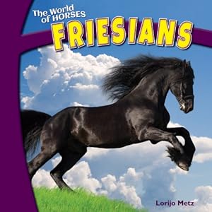 Friesians (The World of Horses)