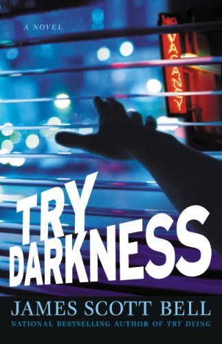 Try Darkness (Ty Buchanan) by James Scott Bell