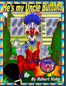 Hey He's My Uncle Buttons!: B Who U R (Uncle Buttons Lets Have Fun With Reading) by Mr Robert J Hahn