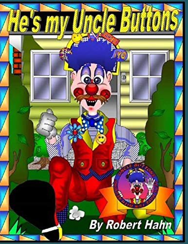 Hey He's My Uncle Buttons!: B Who U R (Uncle Buttons Lets Have Fun With Reading) by Mr Robert J Hahn