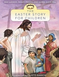The Easter Story for Children (Story, The) by Max Lucado