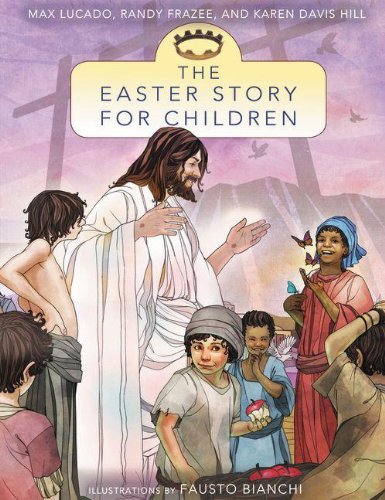 The Easter Story for Children (Story, The) by Max Lucado