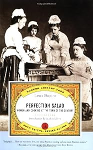 Perfection Salad: Women and Cooking at the Turn of the Century (Modern Library Food) by Laura Shapiro