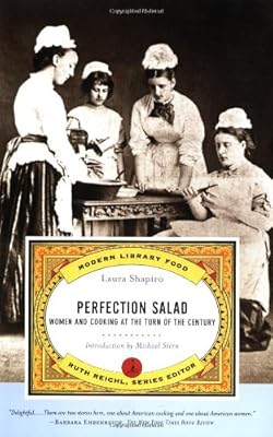 Perfection Salad: Women and Cooking at the Turn of the Century (Modern Library Food)