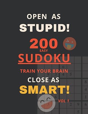 Open As Stupid Close As Smart!: 200 Easy Sudoku Puzzles Games Train Your Brain Vol 1
