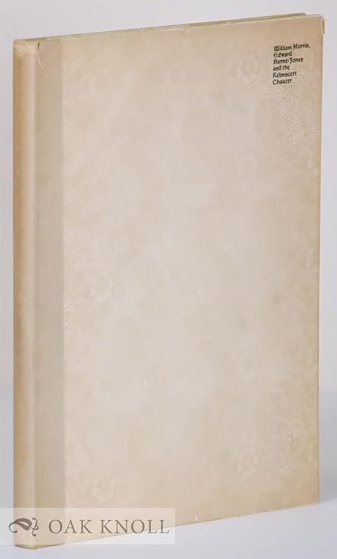 William Morris, Edward Burne-Jones, and the Kelmscott Chaucer by Duncan Robinson