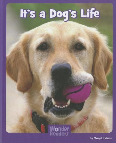 It's a Dog's Life (Wonder Readers) by Mary Lindeen